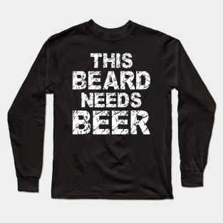 Mens This Beard Needs Beer Funny Beard Gift Long Sleeve T-Shirt